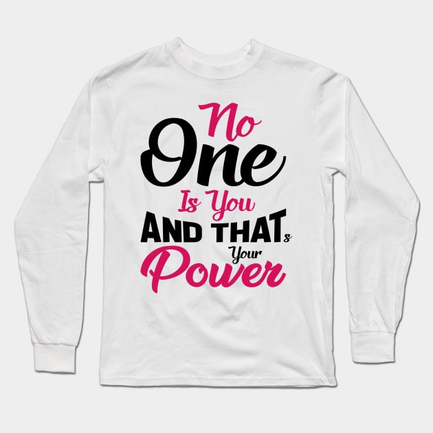 No One Is You And That's Your Power Long Sleeve T-Shirt by AymanShop29